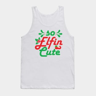 So Elfin Cute - Funny Christmas Text Tank Top